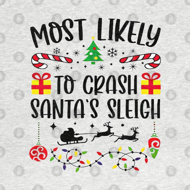 Most Likely To Crash Santa's Sleigh Funny Christmas by cyberpunk art